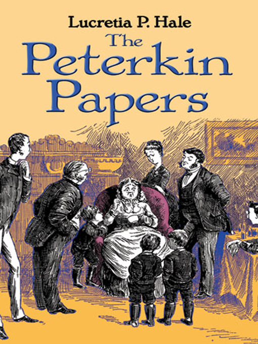 Title details for The Peterkin Papers by Lucretia P. Hale - Available